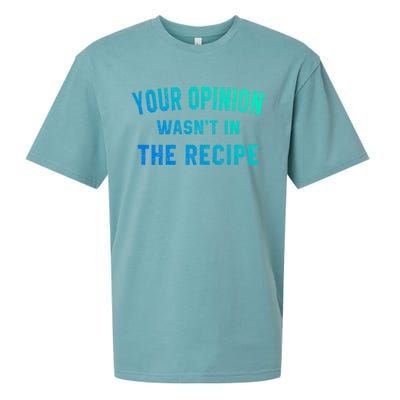 Your Opinion Wasnt In The Recipe Chef Foodie Lovers Gift Sueded Cloud Jersey T-Shirt