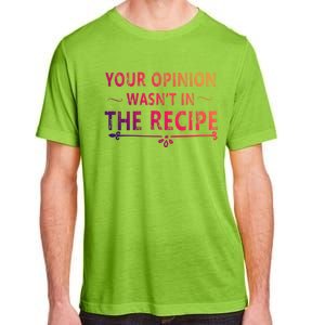 Your Opinion Wasnt In The Recipe Korean Bulgogi Cool Gift Adult ChromaSoft Performance T-Shirt