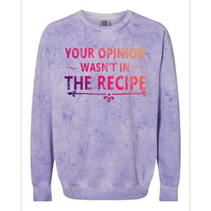 Your Opinion Wasnt In The Recipe Korean Bulgogi Cool Gift Colorblast Crewneck Sweatshirt