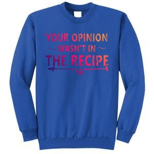 Your Opinion Wasnt In The Recipe Korean Bulgogi Cool Gift Sweatshirt