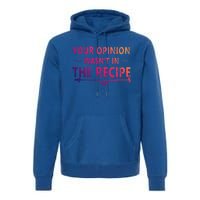 Your Opinion Wasnt In The Recipe Korean Bulgogi Cool Gift Premium Hoodie