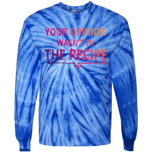 Your Opinion Wasnt In The Recipe Korean Bulgogi Cool Gift Tie-Dye Long Sleeve Shirt