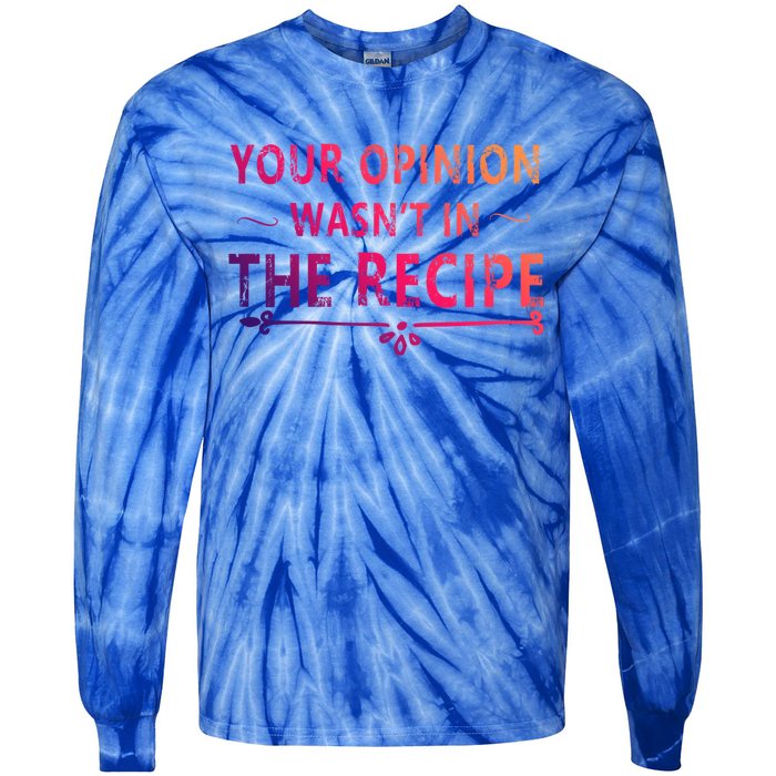 Your Opinion Wasnt In The Recipe Korean Bulgogi Cool Gift Tie-Dye Long Sleeve Shirt