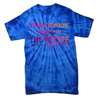 Your Opinion Wasnt In The Recipe Korean Bulgogi Cool Gift Tie-Dye T-Shirt