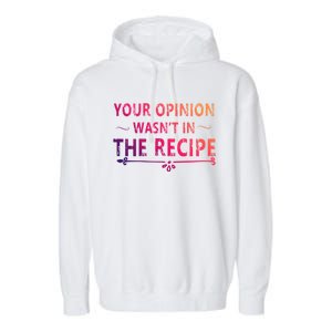 Your Opinion Wasnt In The Recipe Korean Bulgogi Cool Gift Garment-Dyed Fleece Hoodie