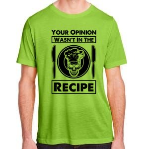 Your Opinion Wasnt In The Recipe Skull Food Funny Gift Adult ChromaSoft Performance T-Shirt