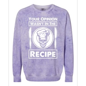 Your Opinion Wasnt In The Recipe Skull Food Funny Gift Colorblast Crewneck Sweatshirt