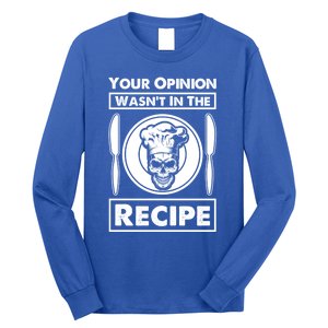 Your Opinion Wasnt In The Recipe Skull Food Funny Gift Long Sleeve Shirt