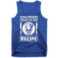 Your Opinion Wasnt In The Recipe Skull Food Funny Gift Tank Top