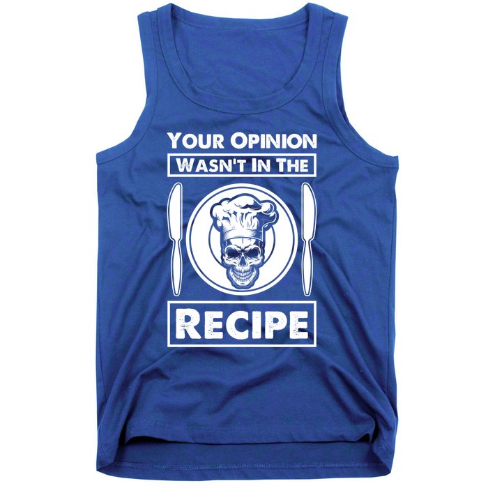 Your Opinion Wasnt In The Recipe Skull Food Funny Gift Tank Top