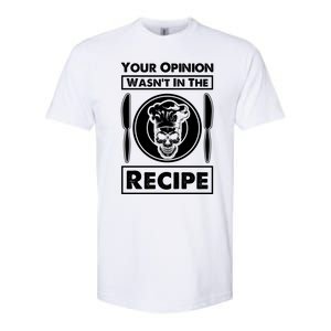 Your Opinion Wasnt In The Recipe Skull Food Funny Gift Softstyle CVC T-Shirt