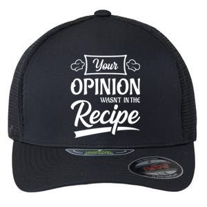 Your Opinion Wasnt In The Recipe Korean Chicken Cool Gift Flexfit Unipanel Trucker Cap