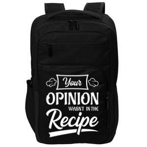 Your Opinion Wasnt In The Recipe Korean Chicken Cool Gift Impact Tech Backpack