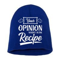 Your Opinion Wasnt In The Recipe Korean Chicken Cool Gift Short Acrylic Beanie