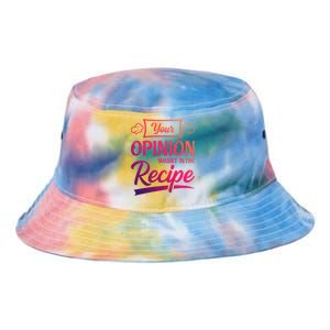 Your Opinion Wasnt In The Recipe Korean Chicken Great Gift Tie Dye Newport Bucket Hat