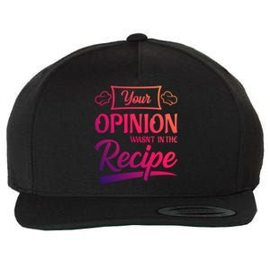 Your Opinion Wasnt In The Recipe Korean Chicken Great Gift Wool Snapback Cap