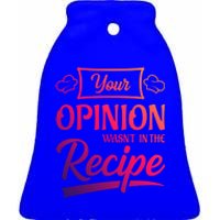 Your Opinion Wasnt In The Recipe Korean Chicken Great Gift Ceramic Bell Ornament