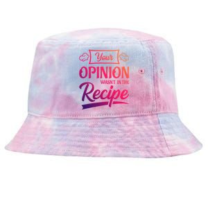 Your Opinion Wasnt In The Recipe Korean Chicken Great Gift Tie-Dyed Bucket Hat