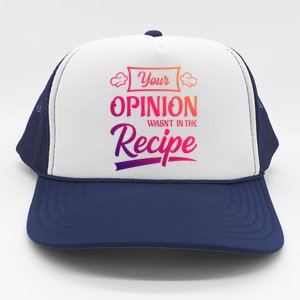 Your Opinion Wasnt In The Recipe Korean Chicken Great Gift Trucker Hat