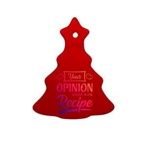 Your Opinion Wasnt In The Recipe Korean Chicken Great Gift Ceramic Tree Ornament