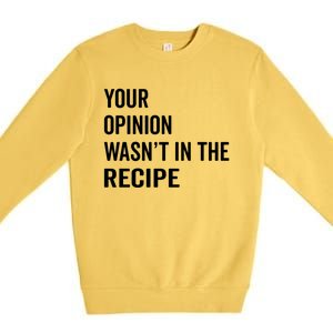 Your Opinion Wasnt In The Recipe Korean Tteokbokki Gift Premium Crewneck Sweatshirt