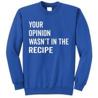 Your Opinion Wasnt In The Recipe Korean Tteokbokki Gift Sweatshirt