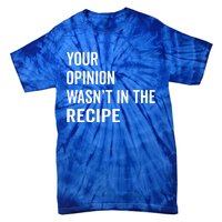 Your Opinion Wasnt In The Recipe Korean Tteokbokki Gift Tie-Dye T-Shirt