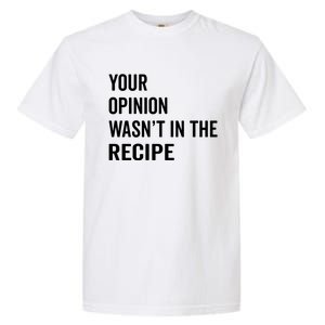 Your Opinion Wasnt In The Recipe Korean Tteokbokki Gift Garment-Dyed Heavyweight T-Shirt