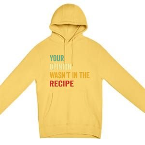 Your Opinion Wasnt In The Recipe Korean Tteokbokki Gift Premium Pullover Hoodie