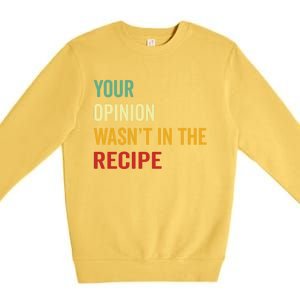 Your Opinion Wasnt In The Recipe Korean Tteokbokki Gift Premium Crewneck Sweatshirt