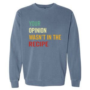 Your Opinion Wasnt In The Recipe Korean Tteokbokki Gift Garment-Dyed Sweatshirt