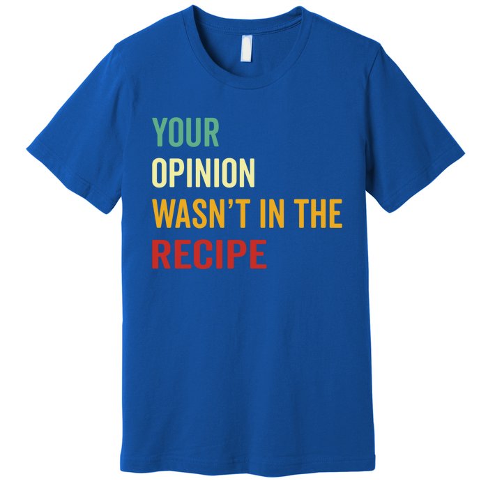 Your Opinion Wasnt In The Recipe Korean Tteokbokki Gift Premium T-Shirt