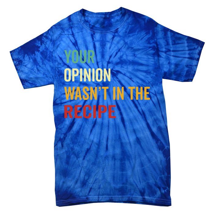 Your Opinion Wasnt In The Recipe Korean Tteokbokki Gift Tie-Dye T-Shirt