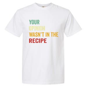 Your Opinion Wasnt In The Recipe Korean Tteokbokki Gift Garment-Dyed Heavyweight T-Shirt