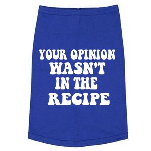 Your Opinion Wasnt In The Recipe Funny Gift Doggie Tank