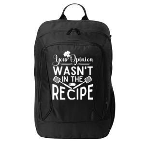 Your Opinion Was Not In The Recipe Chef Cooking Lover Great Gift City Backpack