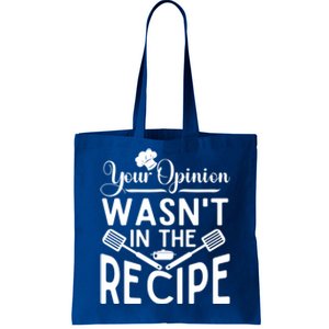 Your Opinion Was Not In The Recipe Chef Cooking Lover Great Gift Tote Bag