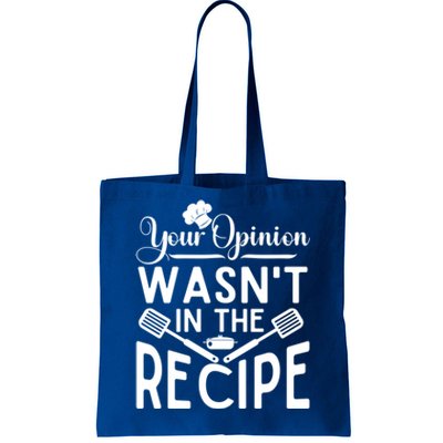 Your Opinion Was Not In The Recipe Chef Cooking Lover Great Gift Tote Bag