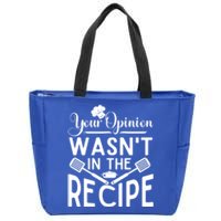 Your Opinion Was Not In The Recipe Chef Cooking Lover Great Gift Zip Tote Bag