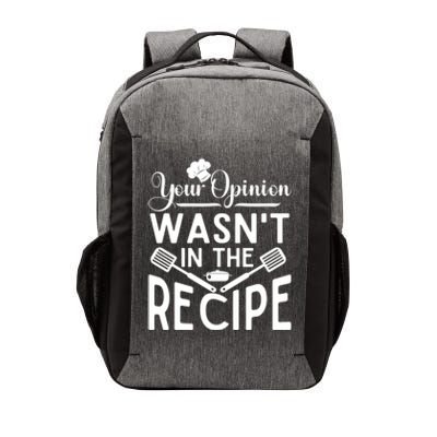 Your Opinion Was Not In The Recipe Chef Cooking Lover Great Gift Vector Backpack