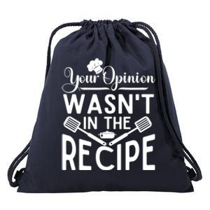 Your Opinion Was Not In The Recipe Chef Cooking Lover Great Gift Drawstring Bag