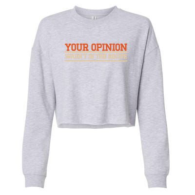 Your Opinion Wasnt In The Recipe Cool Gift Cropped Pullover Crew