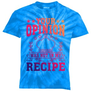 Your Opinion Was Not In My Recipe Gift Kids Tie-Dye T-Shirt