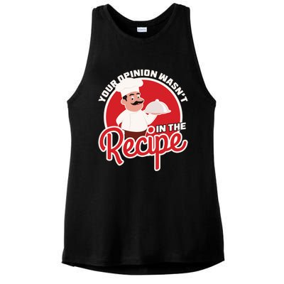 Your Opinion Wasnt In The Recipe Chef Great Gift Ladies PosiCharge Tri-Blend Wicking Tank