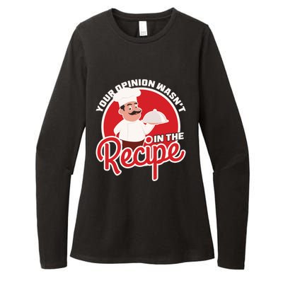 Your Opinion Wasnt In The Recipe Chef Great Gift Womens CVC Long Sleeve Shirt