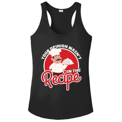 Your Opinion Wasnt In The Recipe Chef Great Gift Ladies PosiCharge Competitor Racerback Tank