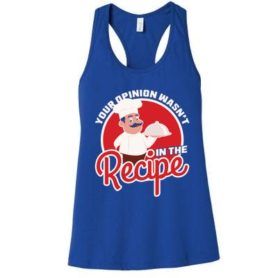 Your Opinion Wasnt In The Recipe Chef Great Gift Women's Racerback Tank