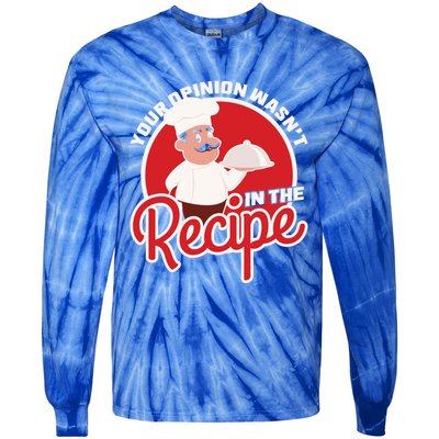 Your Opinion Wasnt In The Recipe Chef Great Gift Tie-Dye Long Sleeve Shirt