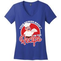 Your Opinion Wasnt In The Recipe Chef Great Gift Women's V-Neck T-Shirt