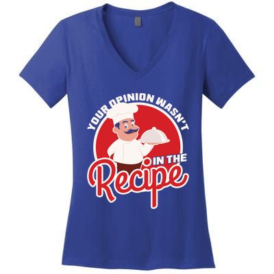 Your Opinion Wasnt In The Recipe Chef Great Gift Women's V-Neck T-Shirt